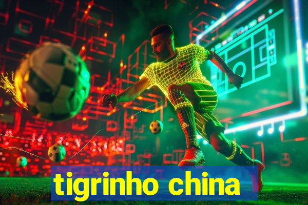 tigrinho china